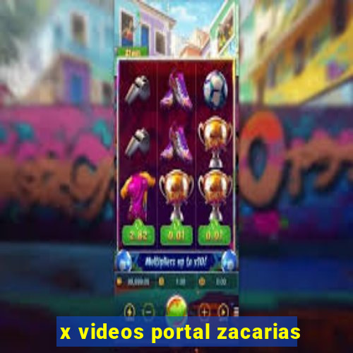 x videos portal zacarias